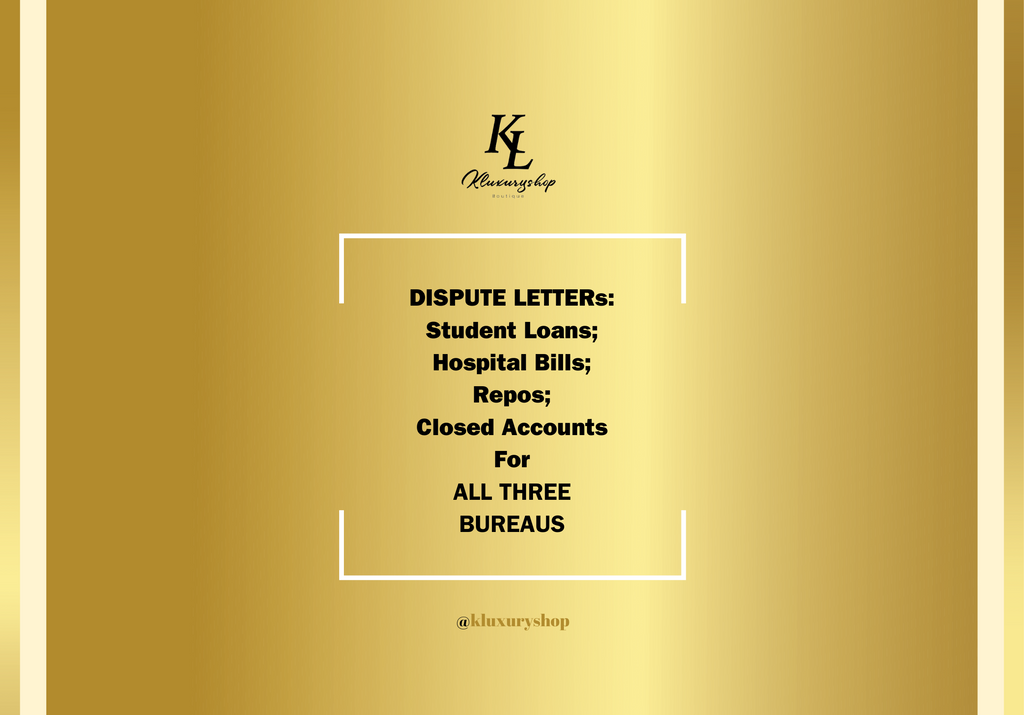 DISPUTE LETTERs: Student Loans; Hospital Bills; Repos; Closed Accounts